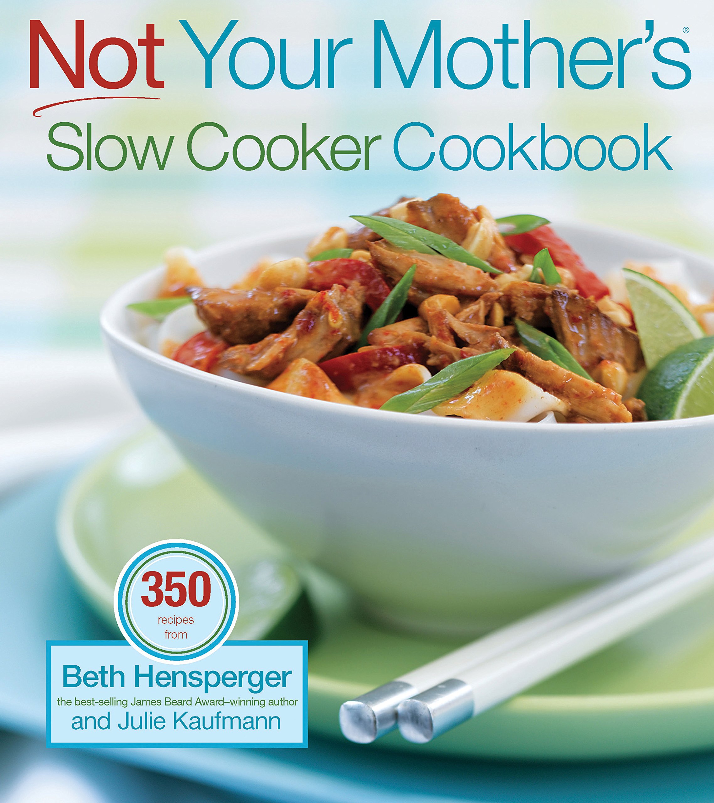 Not Your Mother's Slow Cooker Cookbook - Modern Easy Recipes for Busy Home Chefs | Perfect for Meal Prep, Family Dinners & Healthy Eating
