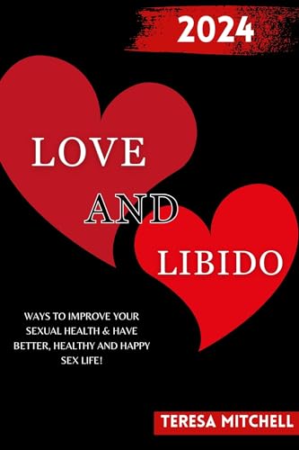 Love & Libido: Natural Ways to Boost Sexual Health for a Better, Happier Intimate Life | Enhance Romance & Intimacy in Relationships