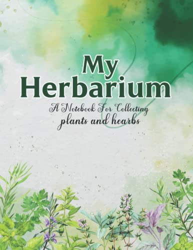 My Herbarium Notebook for Nature & Plant Lovers - Botanical Journal for Collecting & Preserving Plants - Perfect for Hiking, Gardening & Nature Study