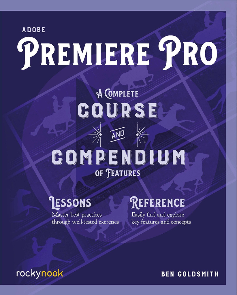 Ben Goldsmith Book: Adobe Premiere Pro Guide - Learn Video Editing for YouTube, Films & Social Media Content Creation