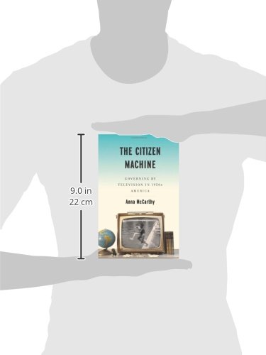 The Citizen Machine: Governing by Television in 1950s America - Political History Book on Cold War Era Media Influence | Perfect for Historians & Political Science Students