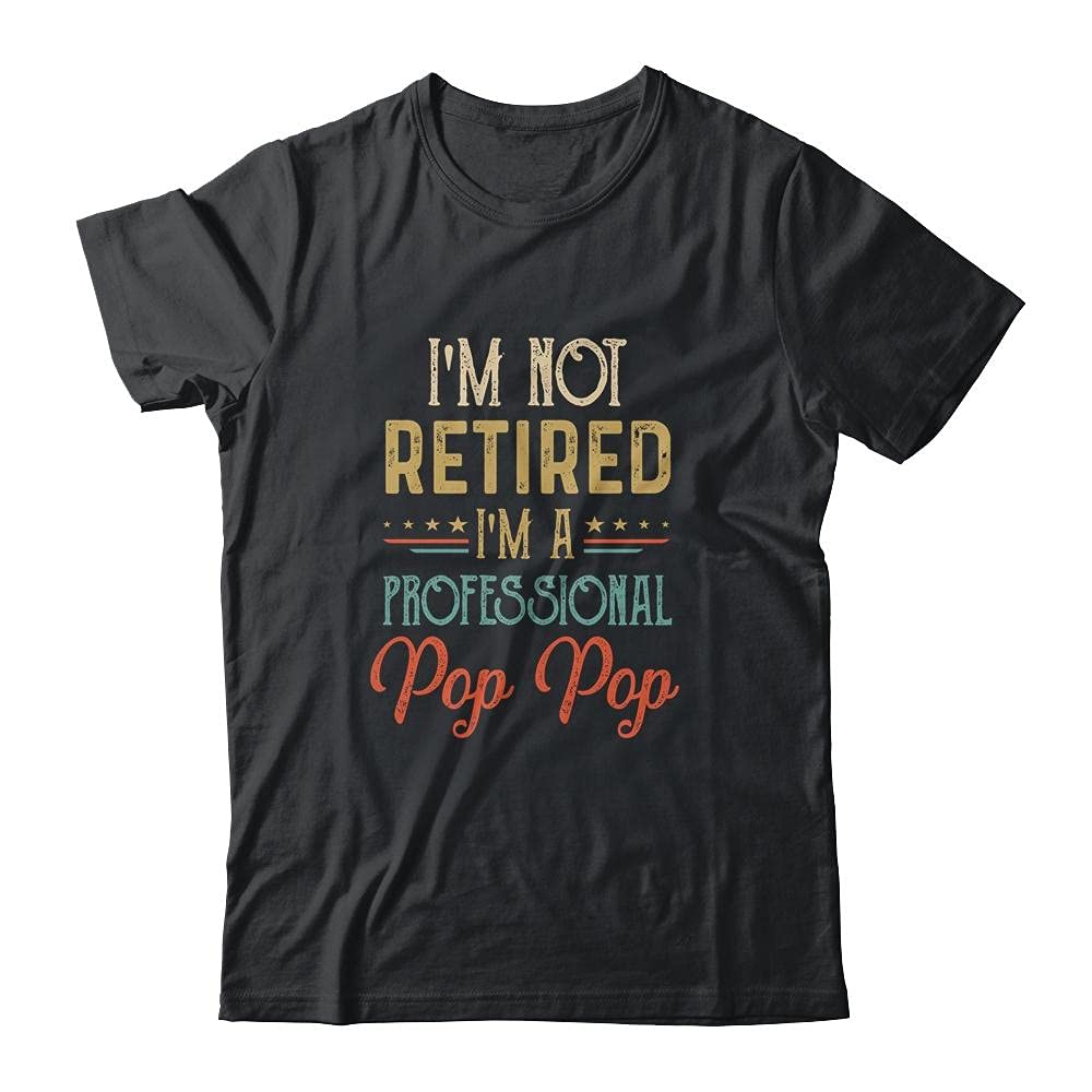 Vintage 'I'm Not Retired' Pop Pop Father's Day T-Shirt - Short Sleeve Casual Tee for Grandpas, Dads & Cool Uncles - Perfect for Family Gatherings, BBQ Parties & Father's Day Gifts