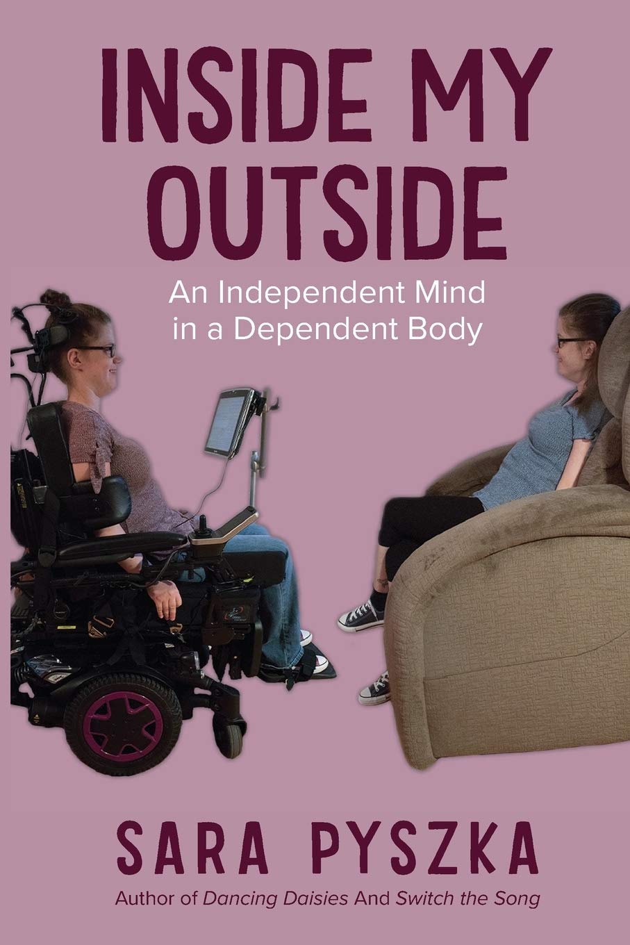 Inside My Outside: An Independent Mind in a Dependent Body - Inspirational Memoir About Overcoming Physical Challenges | Perfect for Book Clubs, Disability Awareness & Personal Growth