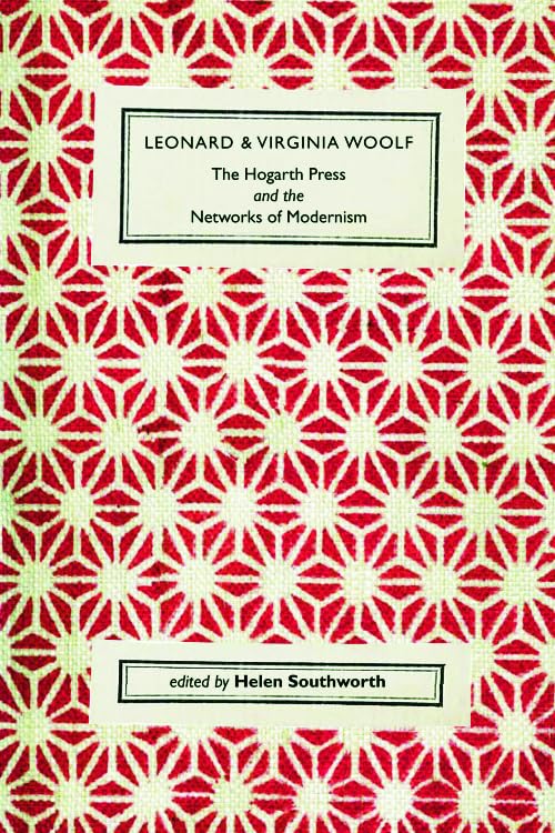 Leonard and Virginia Woolf: The Hogarth Press & Modernist Literature Networks – Perfect for Literary Scholars & Book Collectors