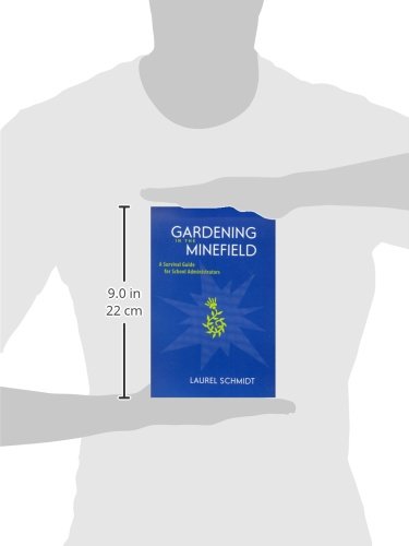 Gardening in the Minefield: School Administrator's Survival Guide - Essential Strategies for Educational Leadership & Crisis Management