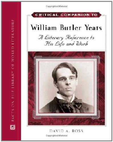 Critical Companion to William Butler Yeats: Biography & Literary Analysis | Hardcover Reference Book | Perfect for Students, Scholars & Yeats Enthusiasts