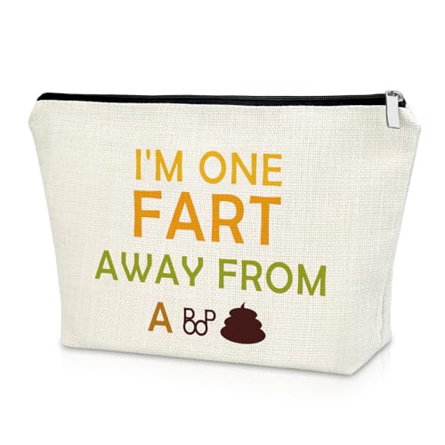 I'M ONE FART AWAY FROM A ..