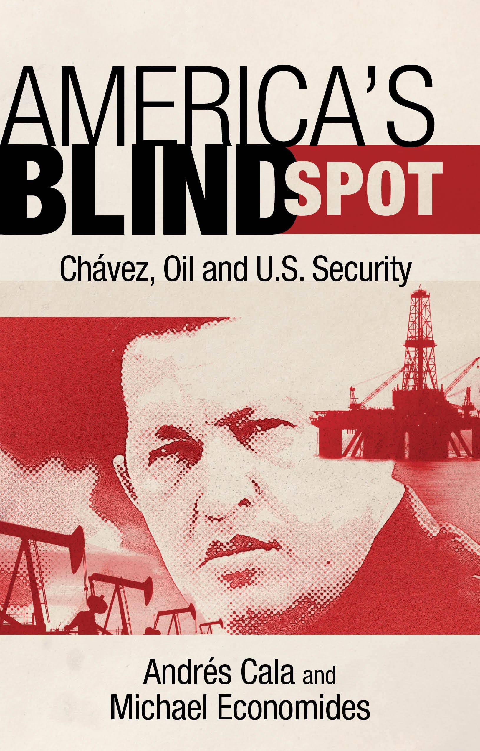 America's Blind Spot: Chavez, Oil, and U.S. Security - Geopolitical Analysis of Venezuela's Impact on American Energy Security | Essential Reading for Policy Makers & International Relations Experts