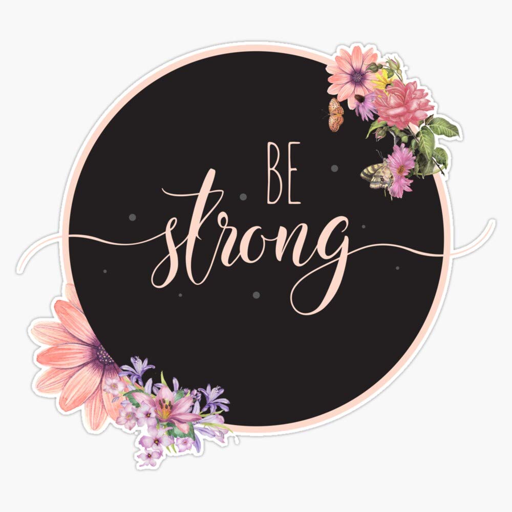 Be Strong - Inspirational Christian Quote Floral Design Vinyl Sticker - Waterproof 5