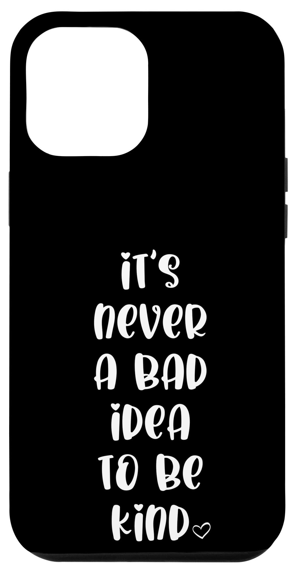 iPhone 12 Pro Max Inspirational Phone Case - 'It's Never a Bad Idea to Be Kind' Motivational Quote Cover | Perfect for Daily Use, Gifts & Office Accessories