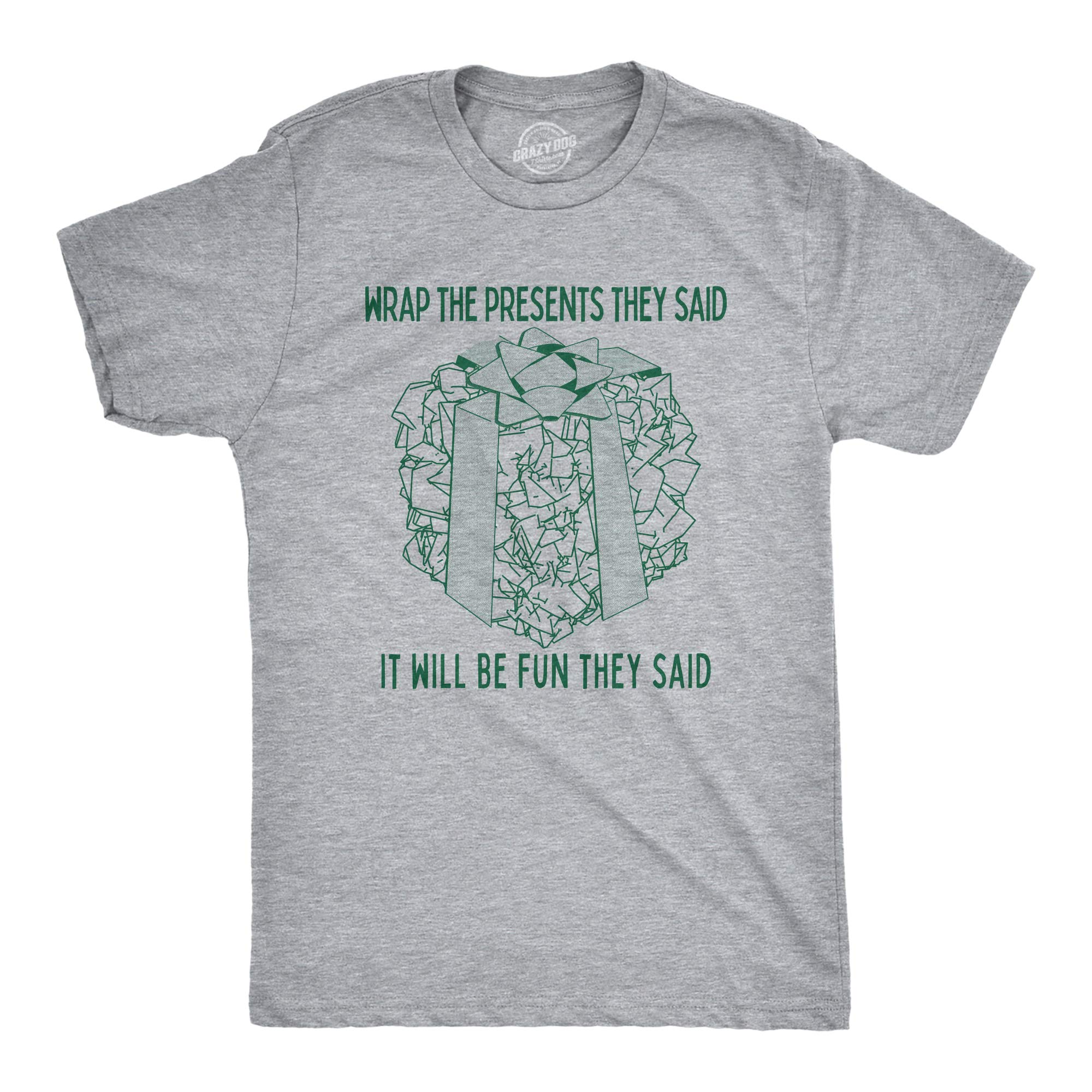 Funny Christmas T-Shirt for Men - Crazy Dog 'Wrap The Presents They Said It Will Be Fun' Graphic Tee - Perfect for Holiday Parties, Gift Exchanges & Festive Family Gatherings