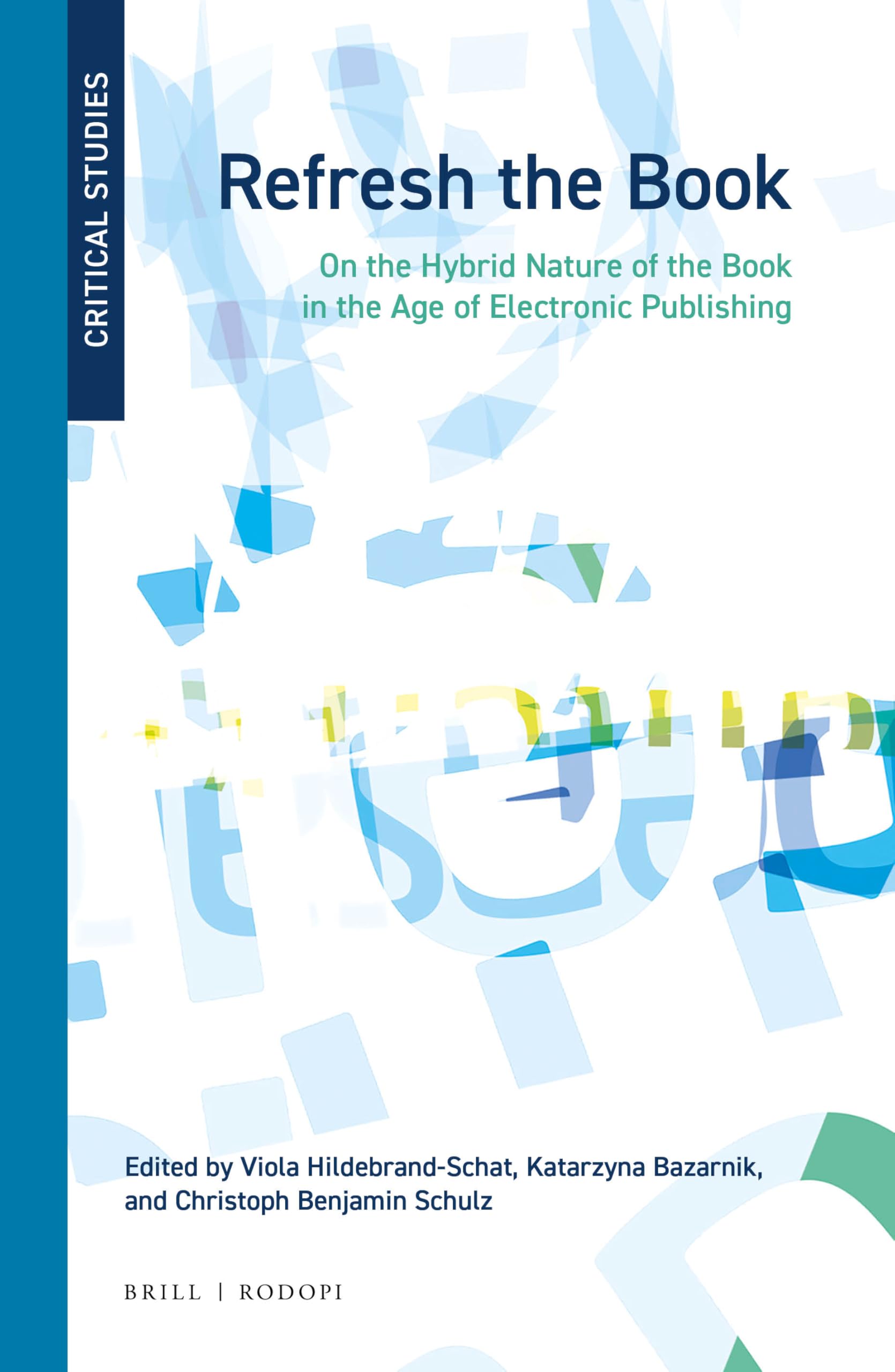 Refresh the Book On the Hybrid Nature of the Book in the Age of Electronic Publishing - Critical Studies 41 | Academic Research on Digital & Print Media | Perfect for Scholars, Librarians & Publishing Professionals