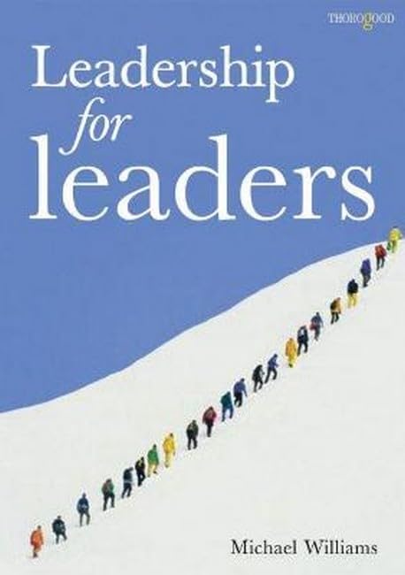 Leadership for Leaders: Essential Management Strategies & Skills for Effective Business Growth | Thorogood Professional Business Books | Ideal for Executives, Managers & Entrepreneurs