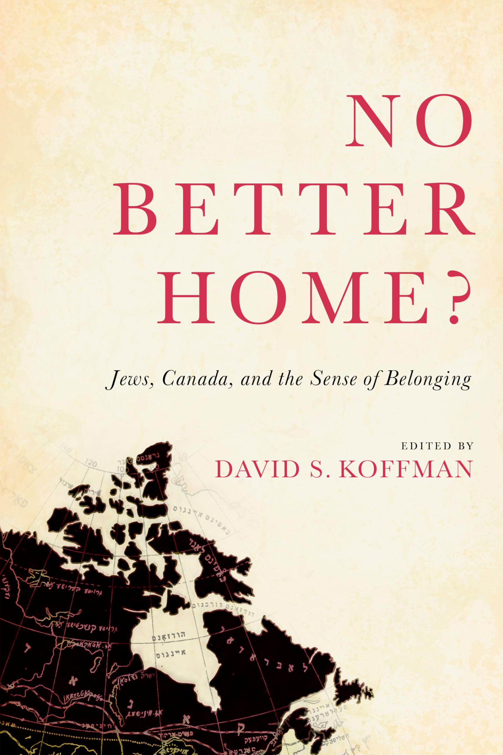 No Better Home? Jews in Canada: Exploring the Sense of Belonging - Immigration Stories & Cultural Identity