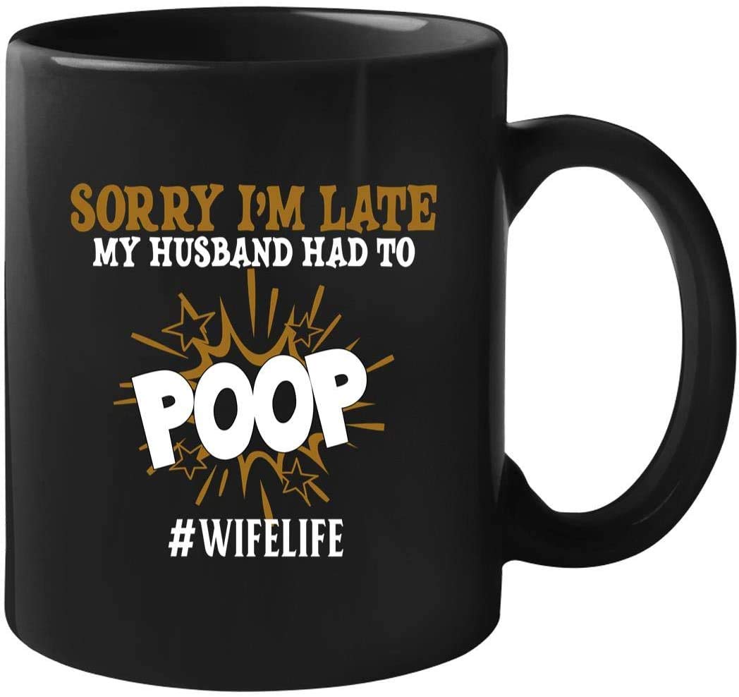 Funny Wife Coffee Mug - 11oz 'Sorry I'm Late' Gift for Her - Perfect for Home & Office
