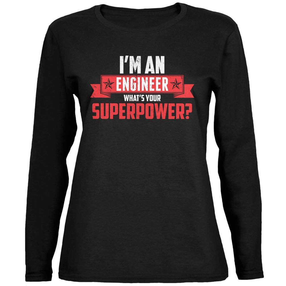 Engineer Superpower Black Women's Long Sleeve T-Shirt - STEM Gift for Women Engineers, Casual Workwear & Geek Fashion