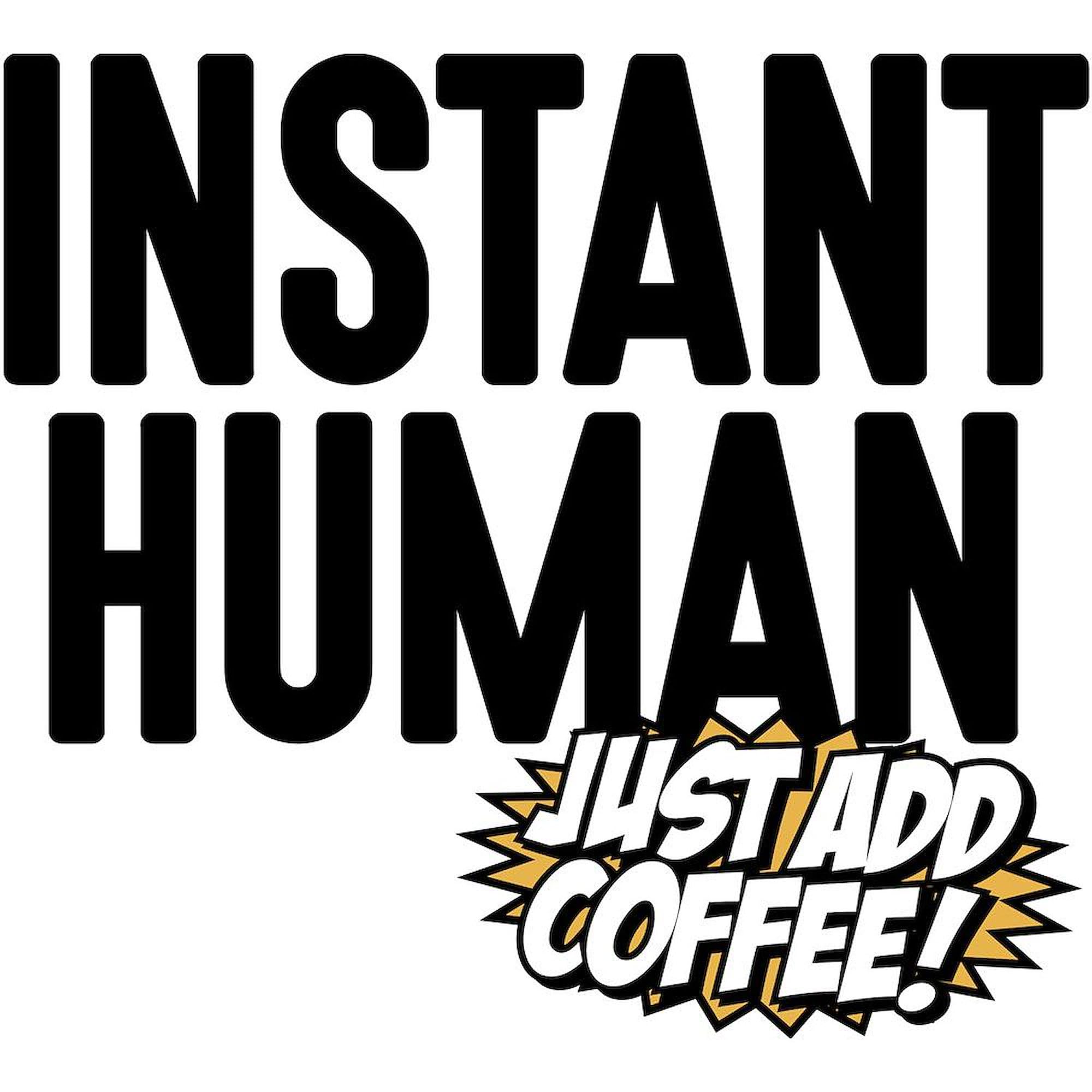 Instant Human Just Add Coffee Mug - 11 oz (325 ml) Ceramic Coffee Cup for Office, Home & Gifts | Funny Novelty Coffee Mug for Tea & Hot Drinks