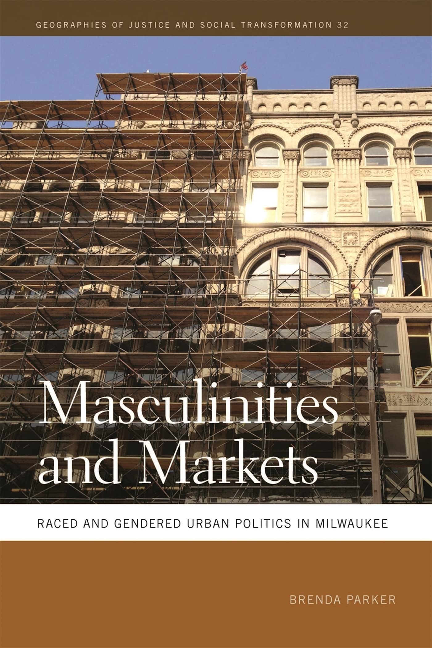 Masculinities and Markets: Raced and Gendered Urban Politics in Milwaukee - Geographies of Justice and Social Transformation | Urban Sociology Study | Political Science Research | Academic Book for Social Justice Discussions