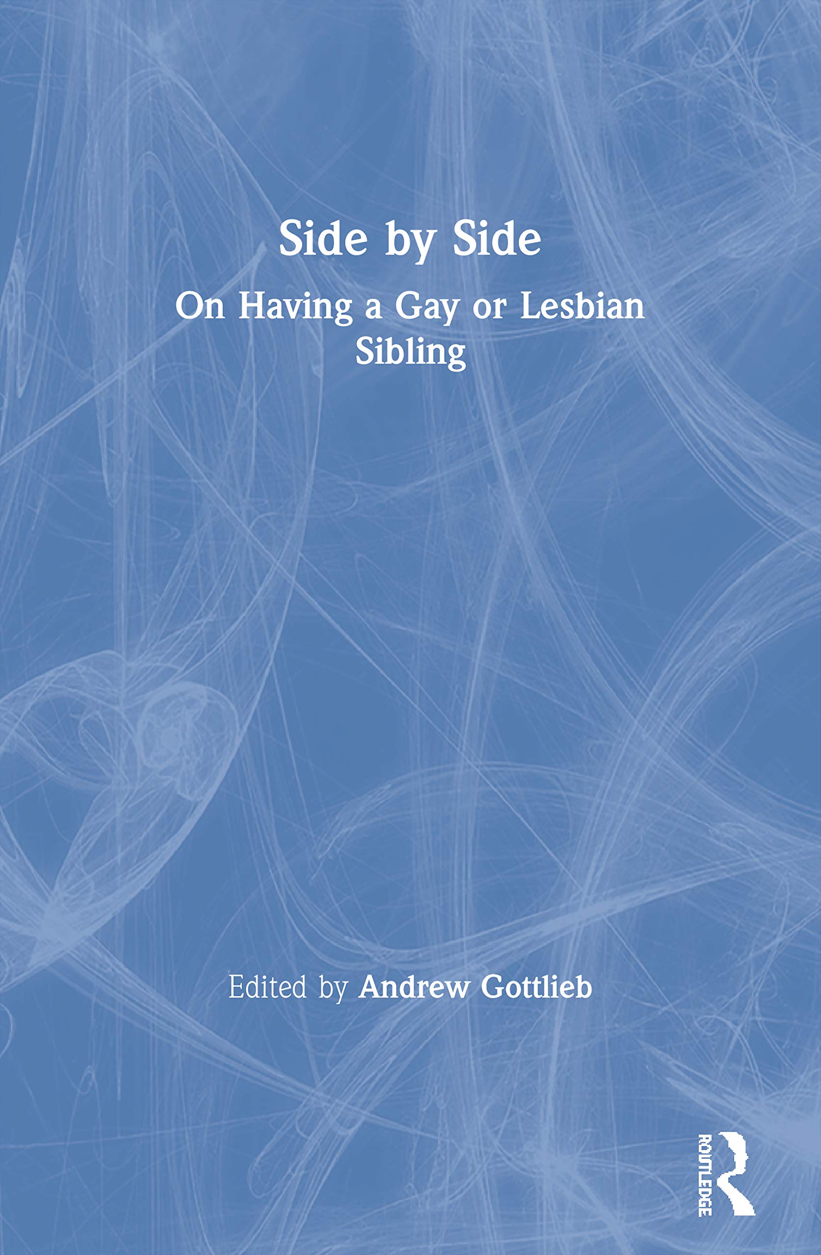 Side by Side: On Having a Gay or Lesbian Sibling - Haworth Gay & Lesbian Studies Book | LGBTQ+ Family Relationships & Sibling Support Guide for Understanding and Acceptance