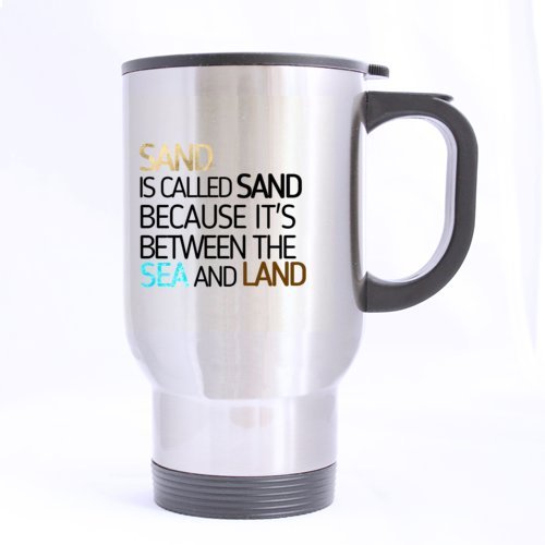 Funny Travel Mug 14oz - Why Sand is Called Sand? Insulated Coffee Cup & Tea Mug - Perfect Birthday & Christmas Gift for Men, Women, Him, Her, Boys & Girls - Great for Office, Commute, Camping & Road Trips