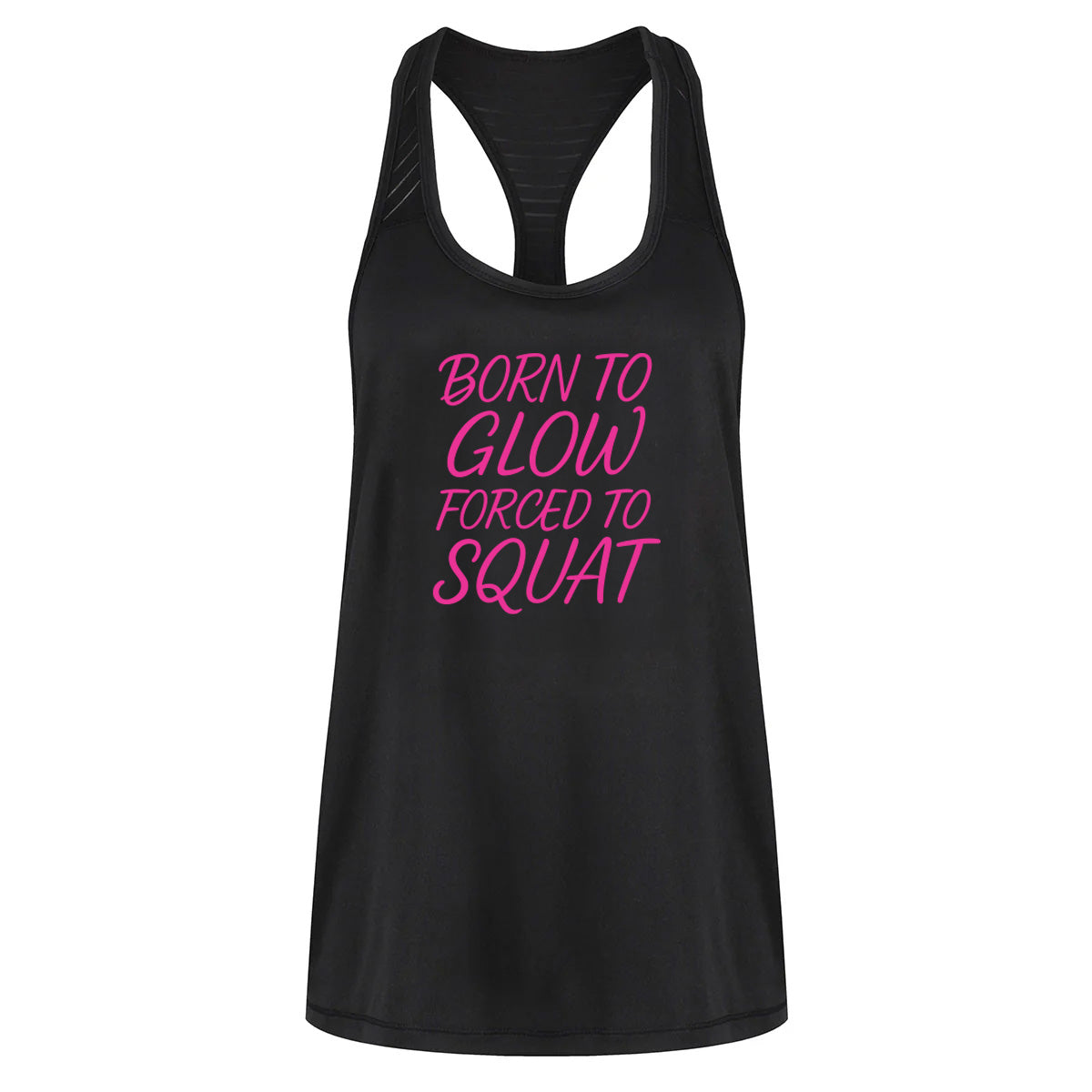 Born To Glow Forced To Squat Mesh Racerback Workout Tank Top - Gym Fitness & Running Training Shirt for Women