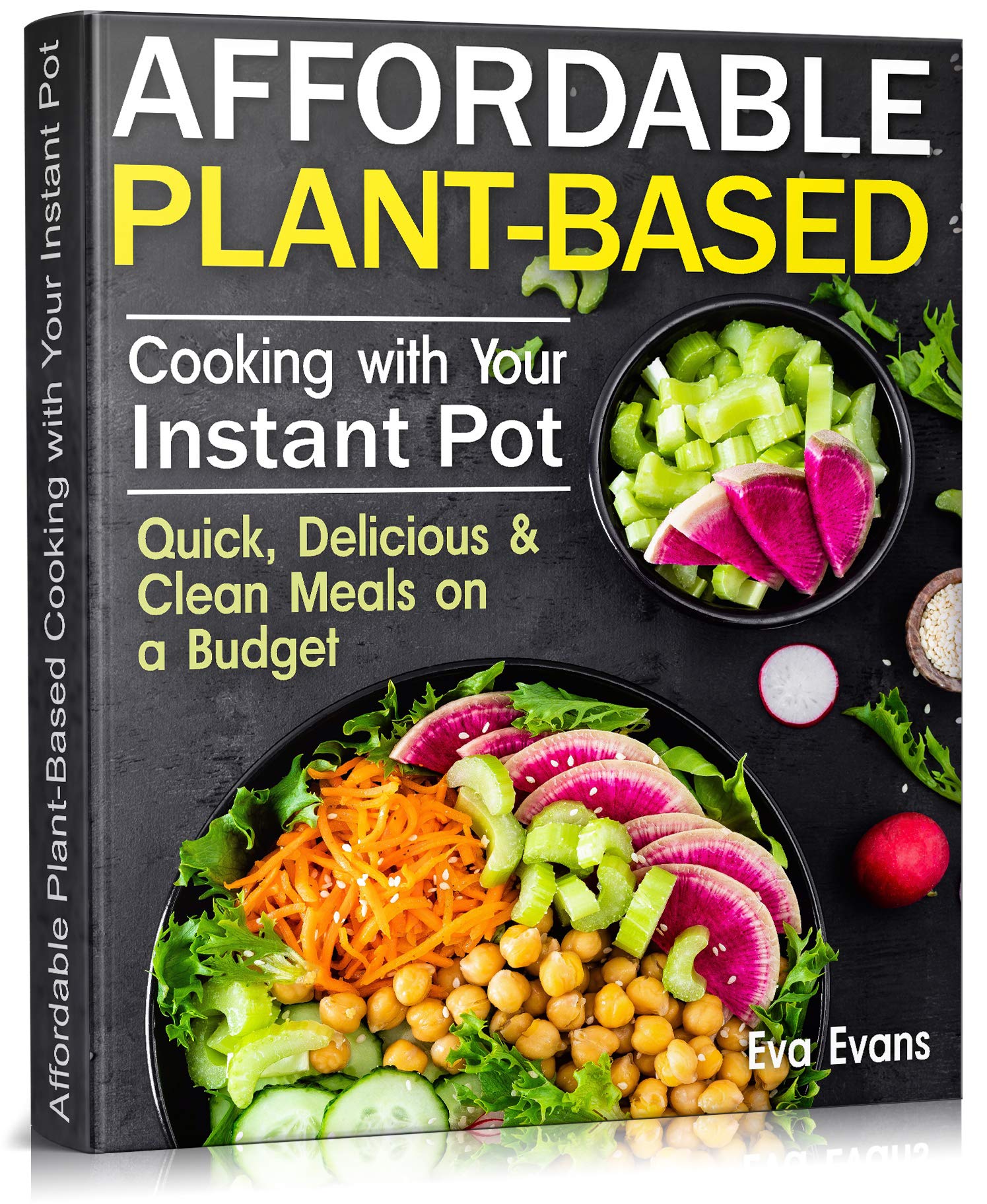 Affordable Plant-Based Instant Pot Cookbook: Quick, Delicious & Clean Meals for Vegan Diet | Easy Budget-Friendly Recipes for Busy Weeknights & Healthy Meal Prep