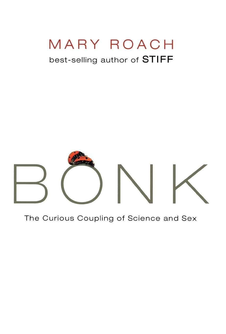 Bonk: The Science of Sex - Exploring the Fascinating Connection Between Science and Intimacy | Perfect for Psychology Enthusiasts & Couples