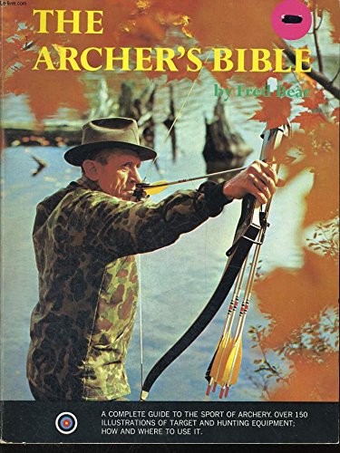 The Archer's Bible: Ultimate Guide to Bowhunting & Archery Techniques | Perfect for Beginners & Experts | Hunting, Target Practice & Outdoor Adventures