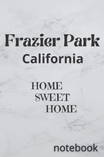 Frazier Park California T-Shirt - Home Sweet Home Design - Perfect for Travelers, Locals & California Lovers