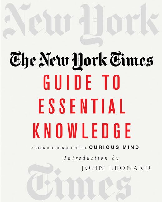 The New York Times Guide to Essential Knowledge: Comprehensive Desk Reference Book for Curious Minds - Perfect for Home Office, Study & Gift Giving