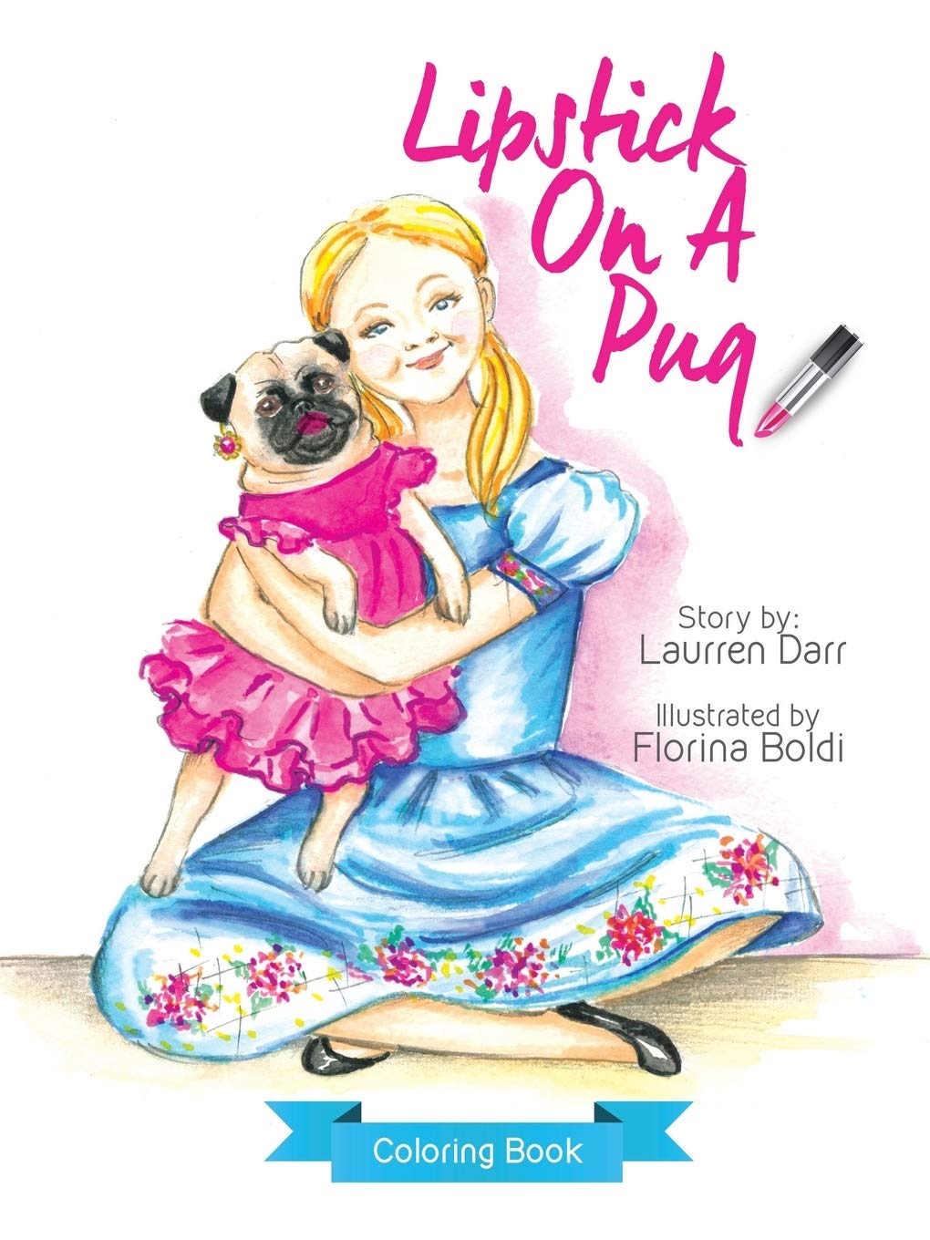Lipstick On A Pug - Fun & Relaxing Adult Coloring Book for Stress Relief, Dog Lovers & Art Therapy | Perfect Gift for Birthdays, Holidays & Self-Care Moments