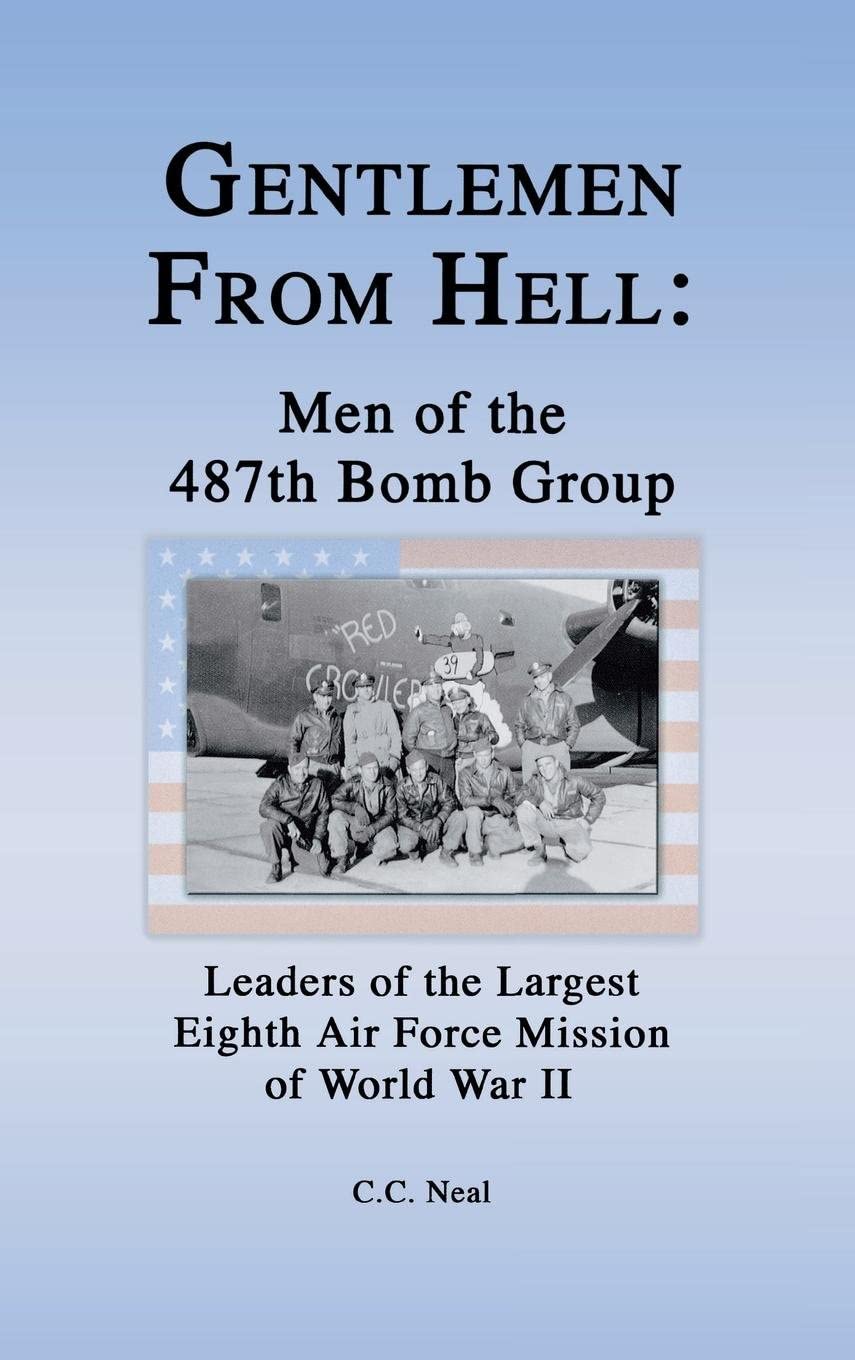 Gentlemen from Hell: Men of the 487th Bomb Group - Leaders of WWII's Largest Eighth Air Force Mission | Historical Military Book for Aviation Enthusiasts & WWII History Buffs
