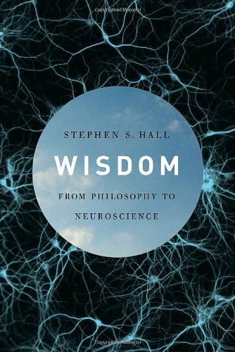 Wisdom: From Philosophy to Neuroscience by Stephen S. Hall - 1st Edition Hardcover (2010) | Thought-Provoking Exploration of Human Wisdom | Perfect for Philosophy Students & Neuroscience Enthusiasts