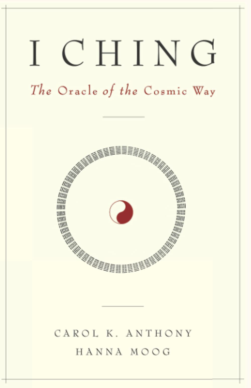 I Ching: The Oracle of the Cosmic Way - Ancient Chinese Divination Book for Spiritual Guidance, Personal Growth & Decision Making | Perfect for Meditation, Self-Discovery & Life Path Clarity