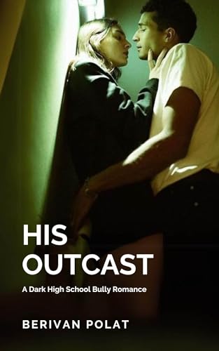 His Outcast: A Dark High School Bully Romance Novel - Teen Angst Love Story for Kindle & Paperback Readers | Perfect for YA Fiction Lovers & Book Club Discussions