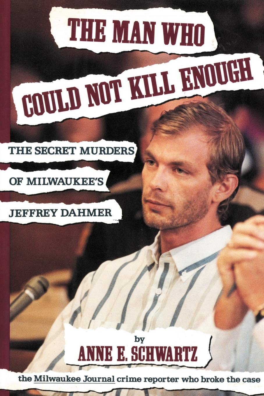 The Man Who Could Not Kill Enough: The True Crime Story of Milwaukee Serial Killer Jeffrey Dahmer - Chilling True Crime Book for Criminal Psychology Enthusiasts