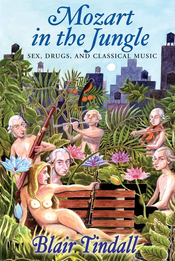 Mozart in the Jungle: Sex, Drugs, and Classical Music - Perfect for Music Lovers & Book Club Discussions