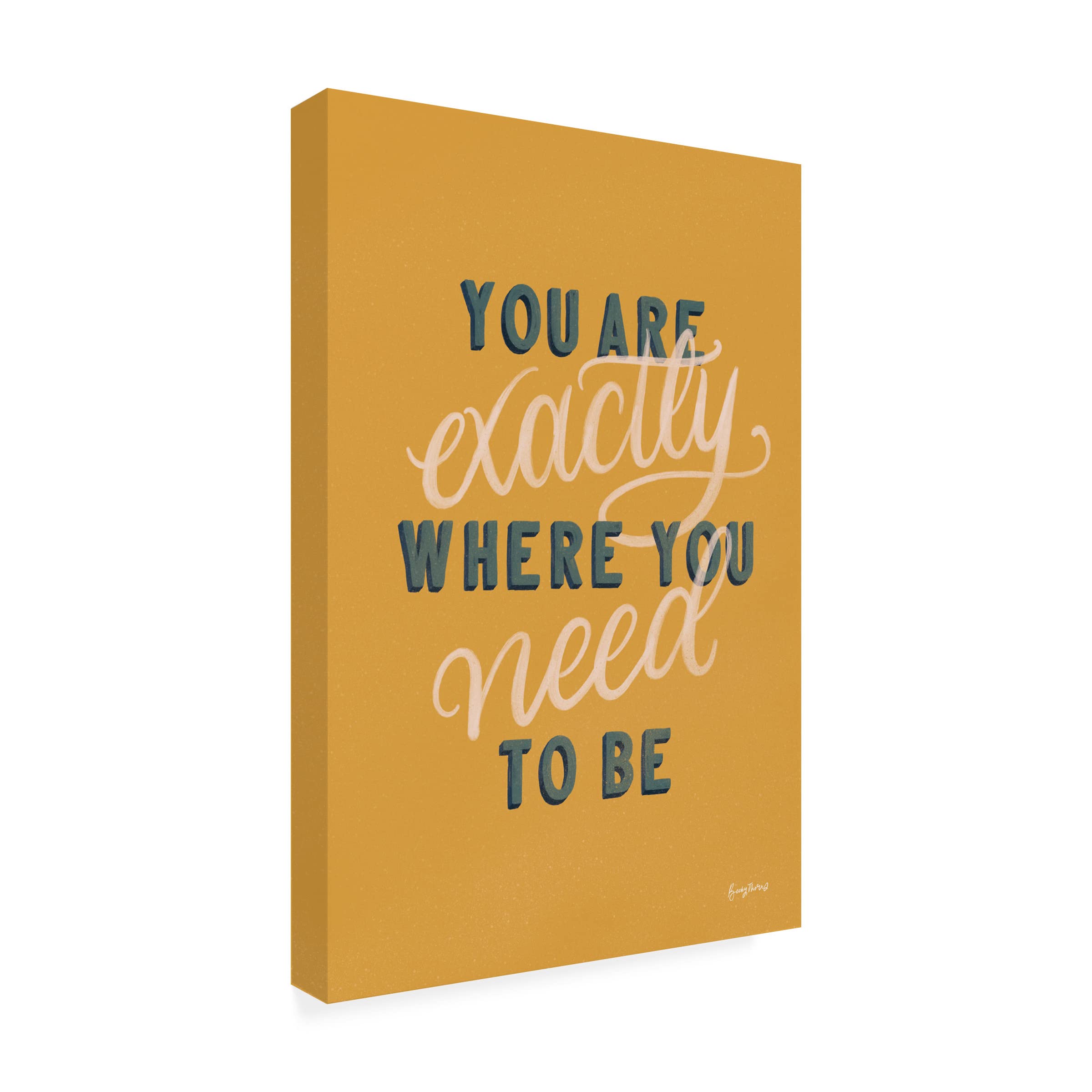 Becky Thorns 'You Are Exactly Where You Need to Be' Inspirational Canvas Wall Art - Perfect for Home Decor, Office & Meditation Spaces