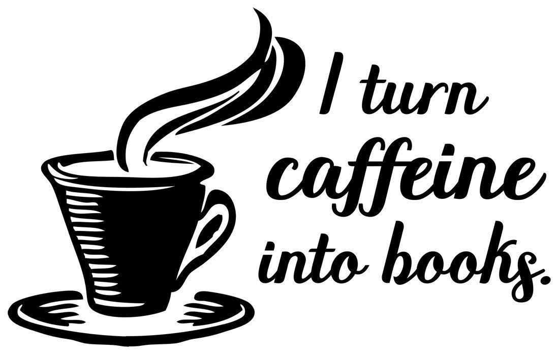 I Turn Caffeine Into Books