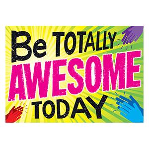 Be Totally Awesome Today ARGUS® Motivational Poster - Perfect for Home, Office & Classroom Decor