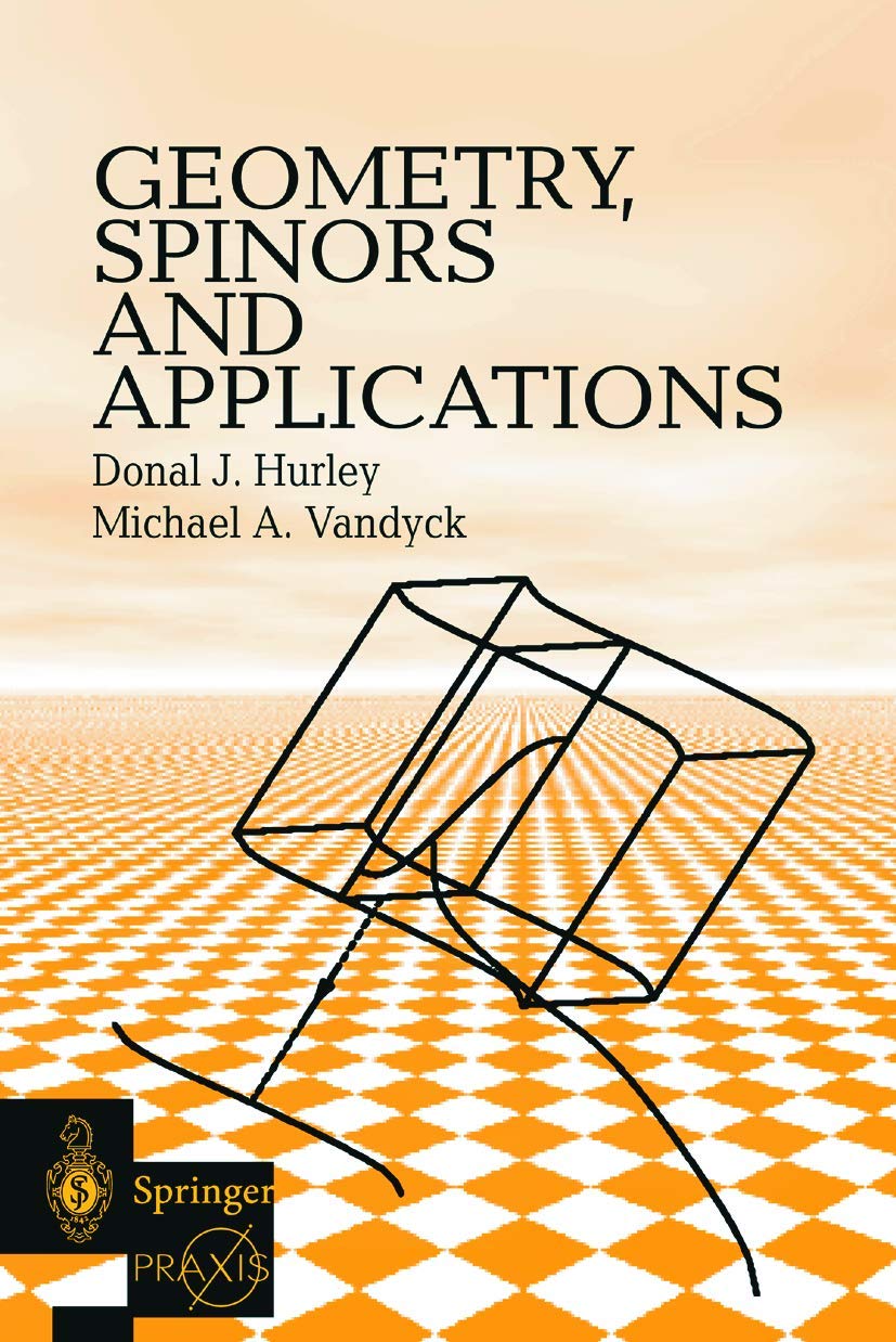 Geometry, Spinors and Applications - Springer Praxis Books | Advanced Mathematics Textbook for Physics & Engineering Students | Perfect for Research & Academic Studies
