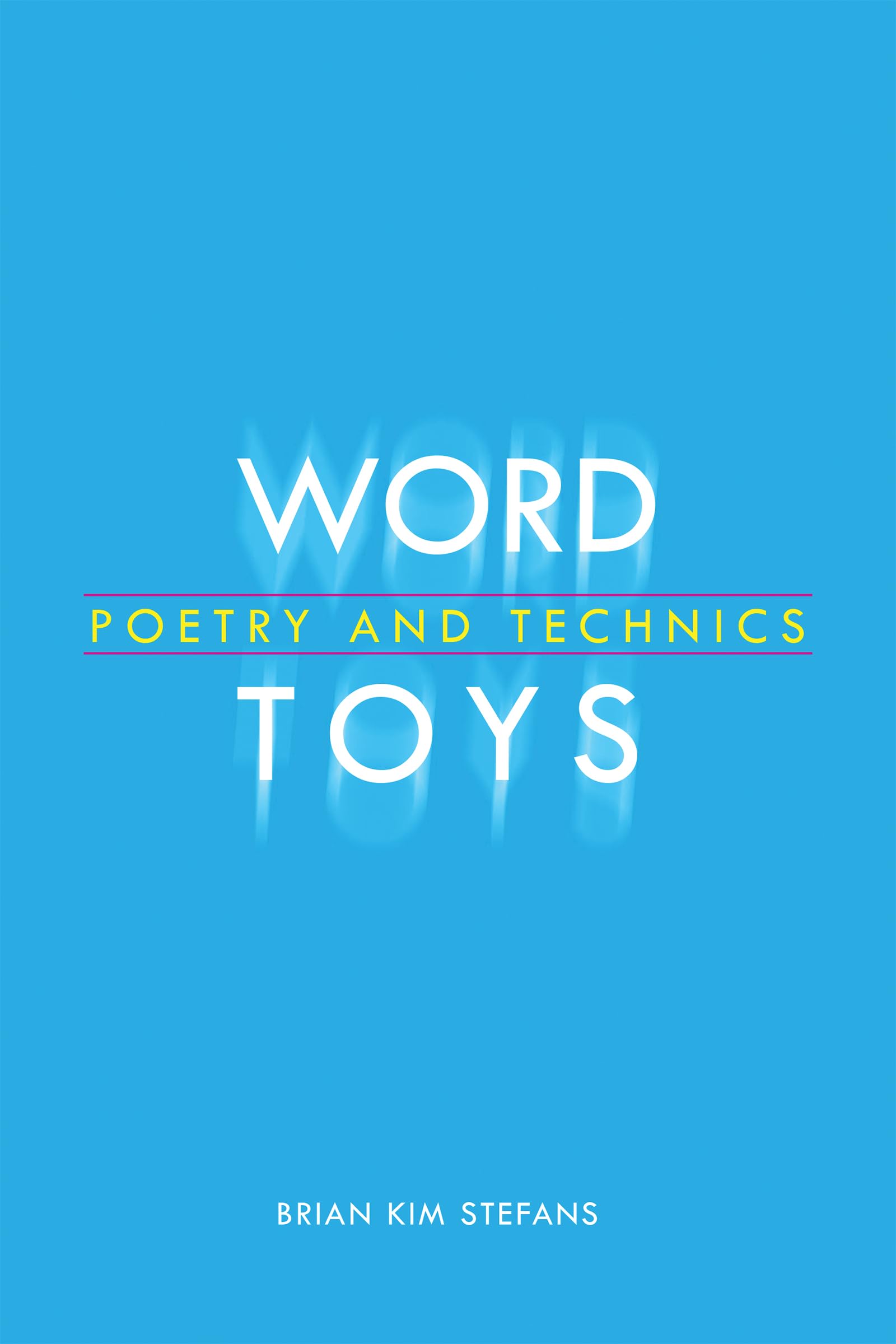 Word Toys: Poetry and Technics (Modern and Contemporary Poetics) - Explore Literary Creativity for Writers, Students & Poetry Enthusiasts