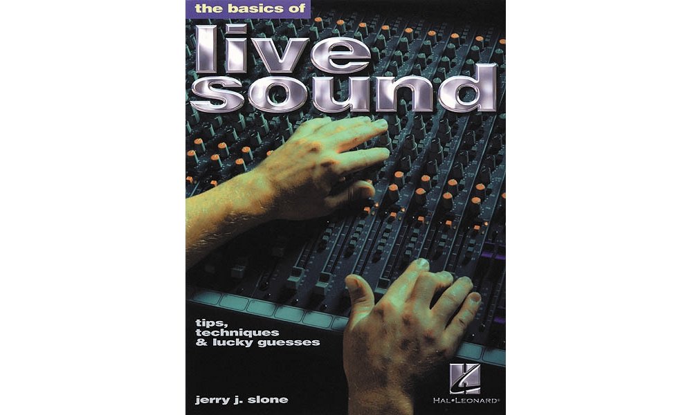 Live Sound Essentials: Professional Tips, Techniques & Best Practices for Concerts, Events & Studio Recordings