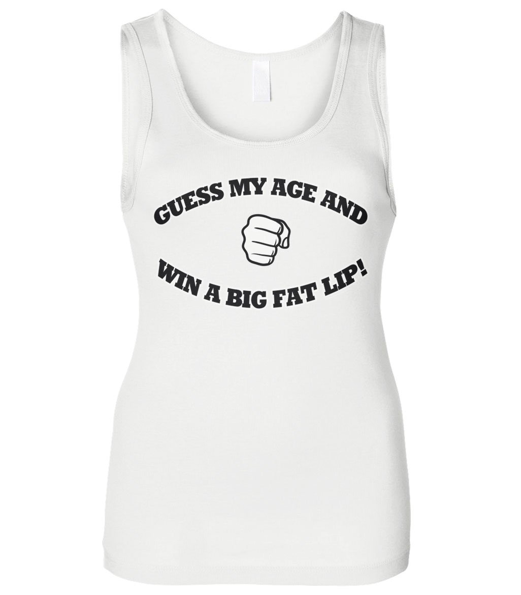 Funny Women's Guess My Age and Win A Big Fat Lip Slim Fit Tank Top - Sarcastic Humor Graphic Tee for Parties, Gifts & Casual Wear