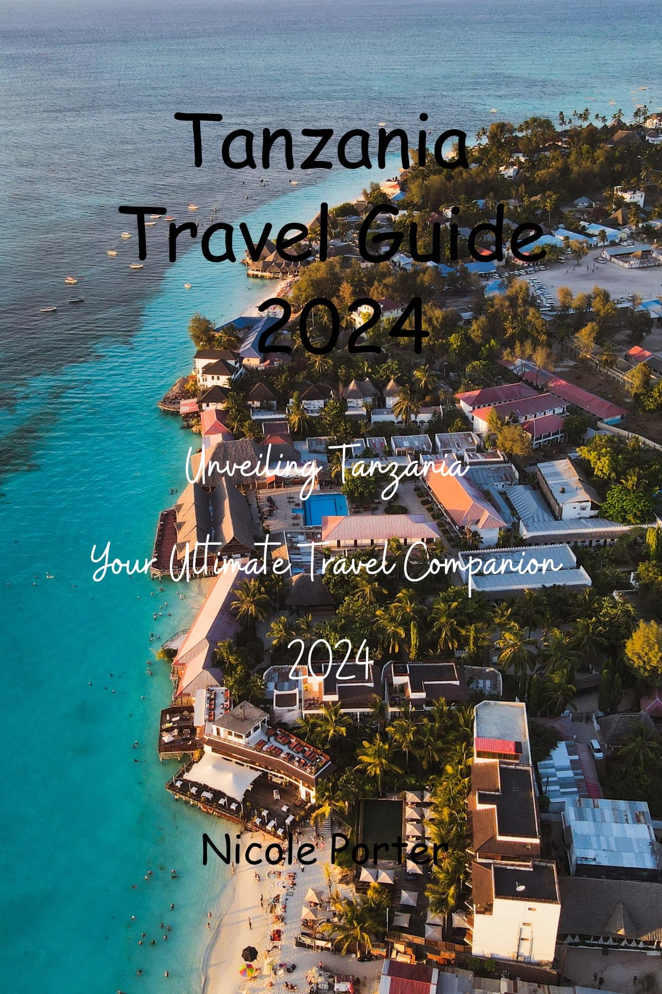 Tanzania Travel Guide 2024: Best Safari Tips, Zanzibar Beaches & Kilimanjaro Hikes - Perfect for Adventure Seekers & Family Vacations