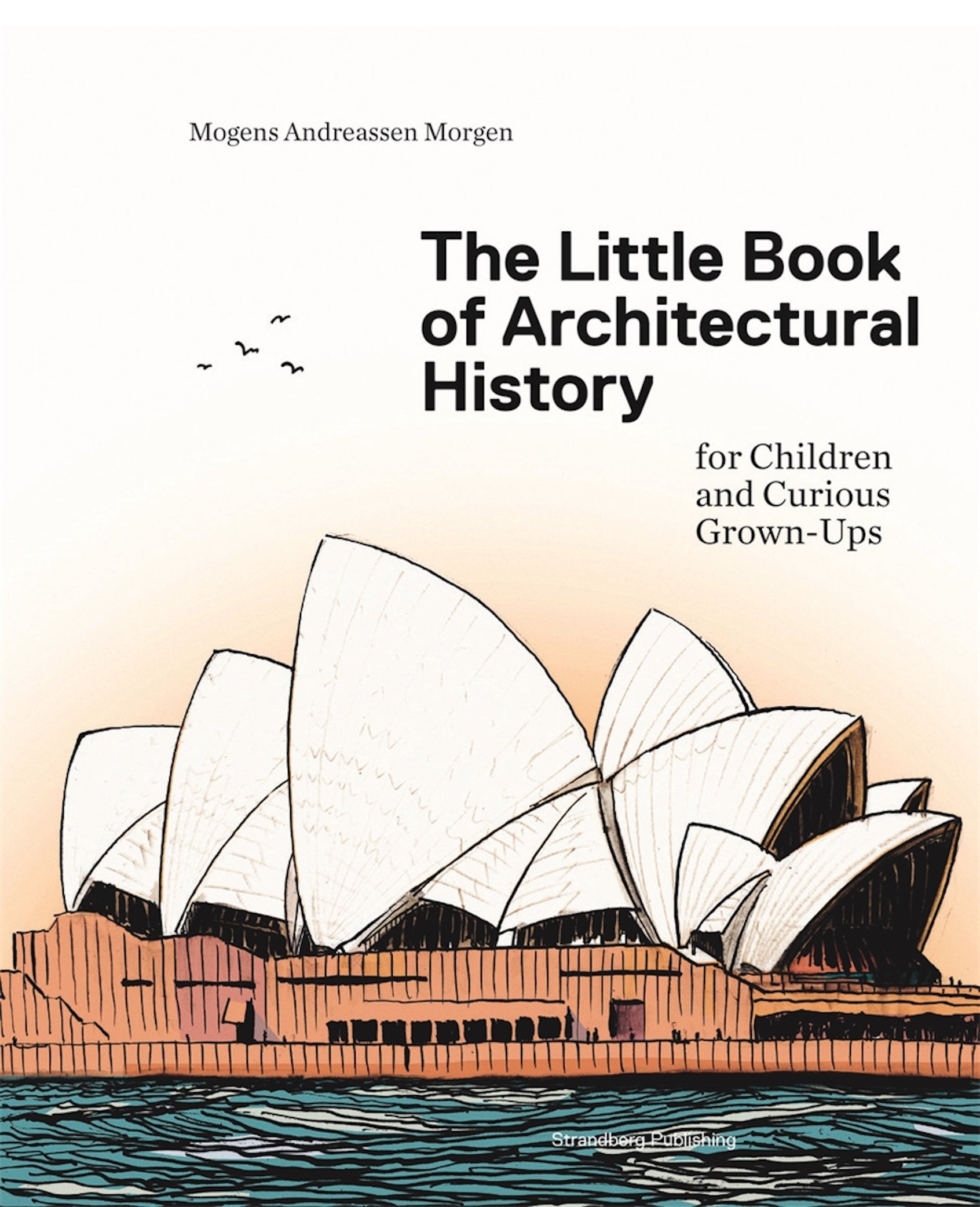 The Little Book of Architectural History: Educational Architecture Guide for Kids & Adults - Perfect for Homeschooling, Classroom Learning & History Enthusiasts