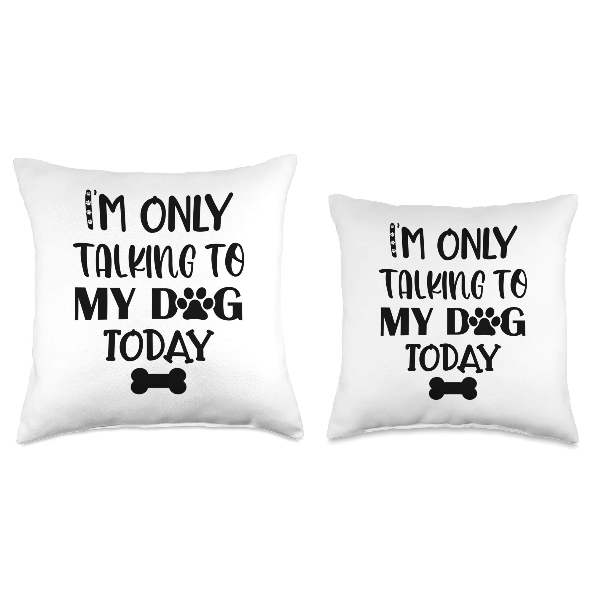 Funny 'I'm Only Talking to My Dog Today' Throw Pillow with Paw Print - Perfect Gift for Dog Lovers, Home Decor for Living Room & Bedroom