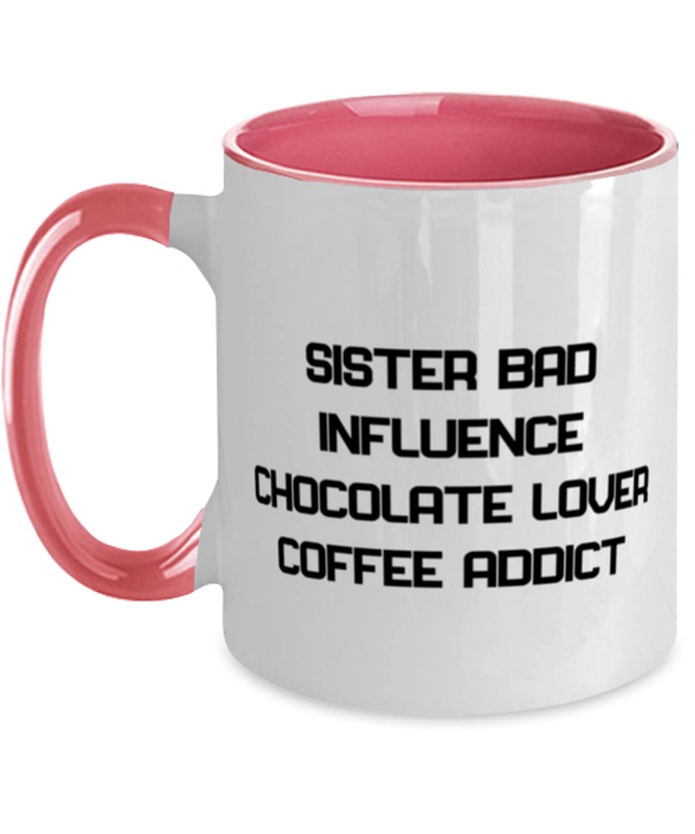 Funny Sister Gift - Sarcastic Two-Tone 11oz Coffee Mug for Chocolate Lovers & Coffee Addicts - Perfect Birthday, Christmas Present for Sisters - Great for Home, Office or Gift-Giving