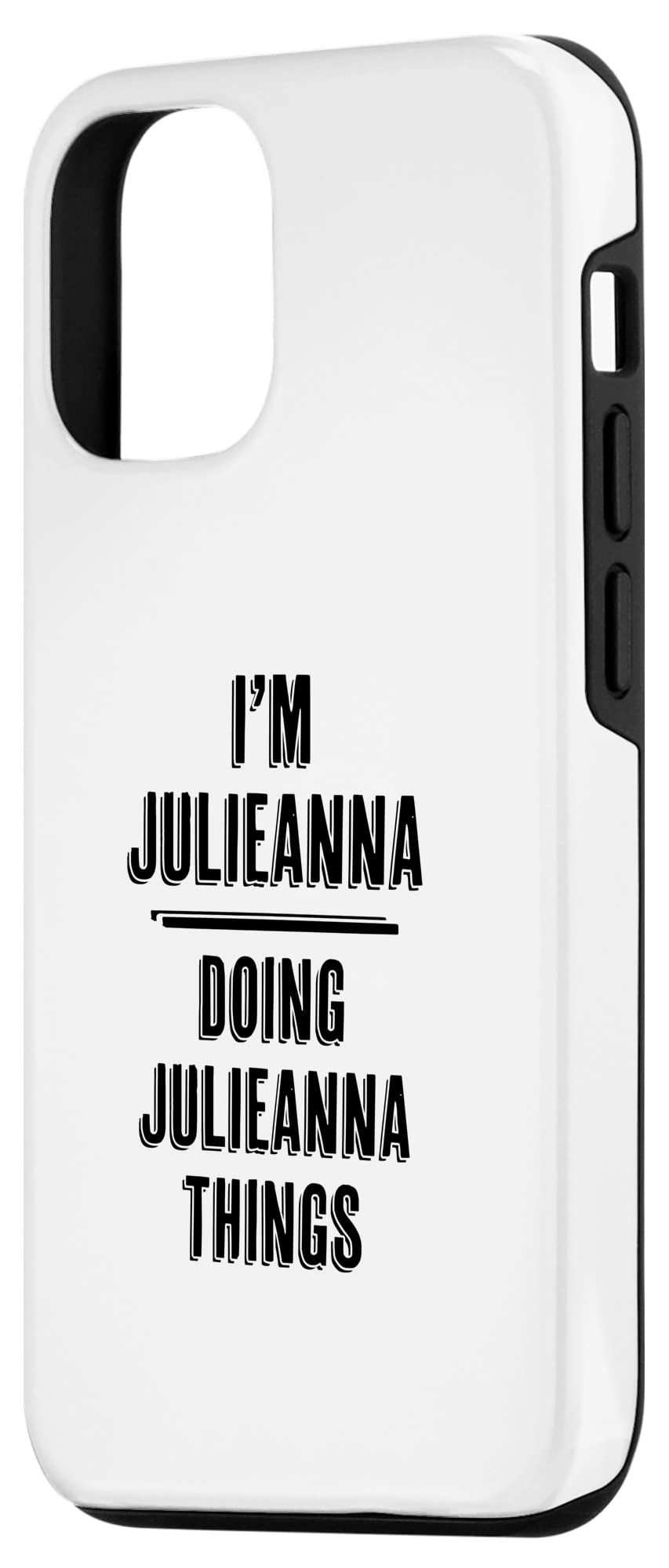 Funny iPhone 12/12 Pro Case - 'I'm JULIEANNA Doing JULIEANNA Things' Cute Name Design | Perfect Gift for Friends & Daily Use
