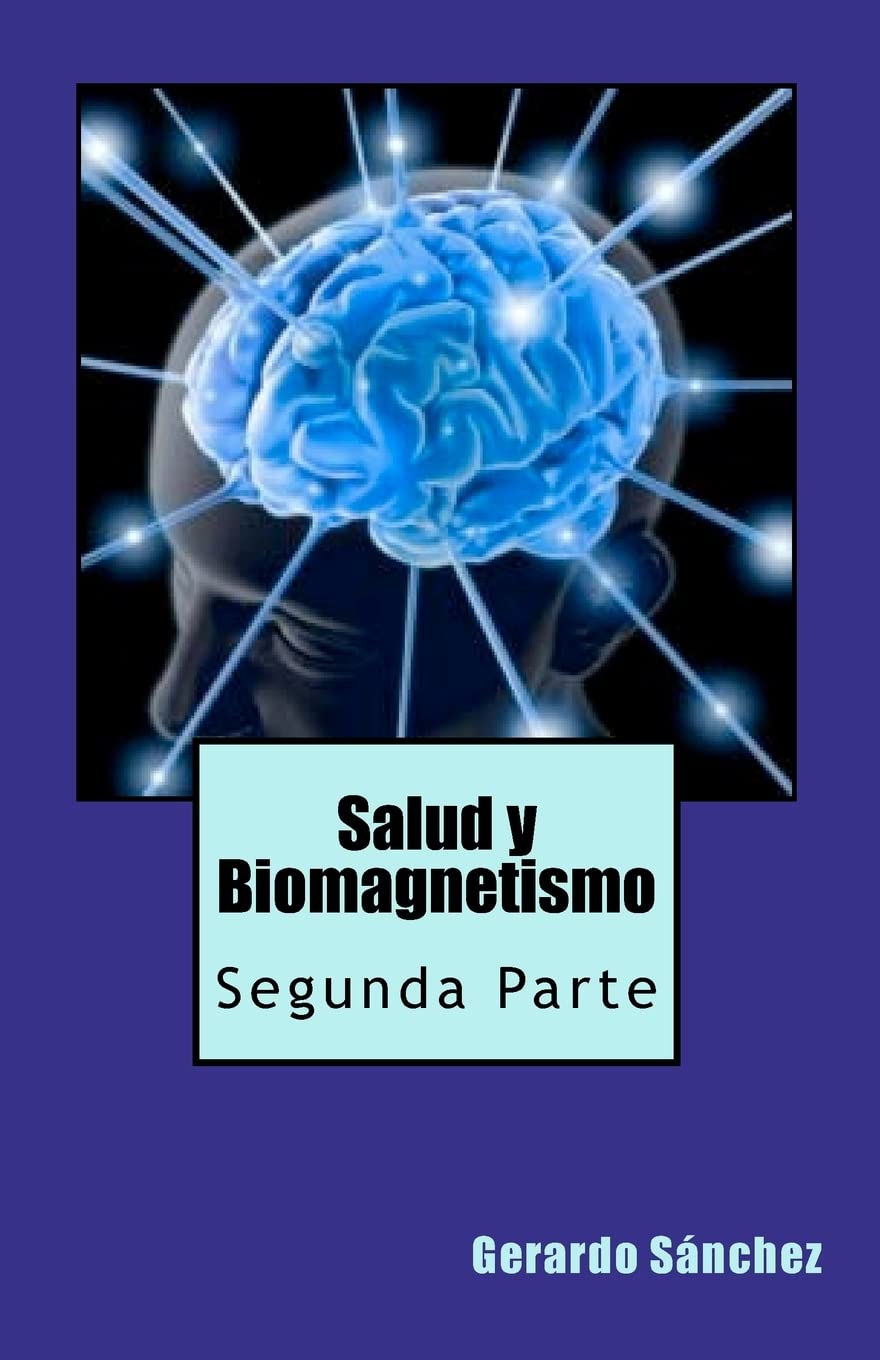 Health and Biomagnetism: Second Part (Spanish Edition) - Explore Natural Healing and Wellness Techniques for Holistic Health